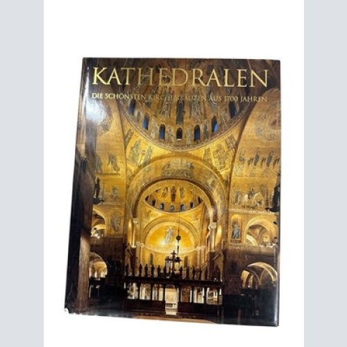 Kathedralen: Die schönsten Kirchenbauten aus 1700 Jahren die schönsten Kirchenba