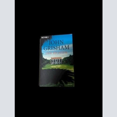 Der Richter: Roman Roman Grisham, John, Heiner Friedlich  und Bea Reiter: