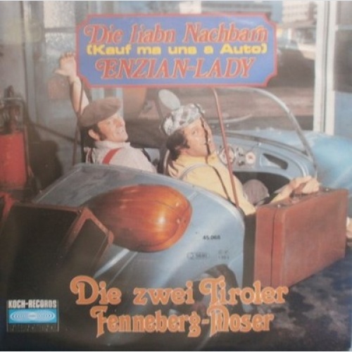 7", Single Die Zwei Tiroler Fenneberg-Moser* - Die Liabn Nachbarn (Kauf Ma Un...