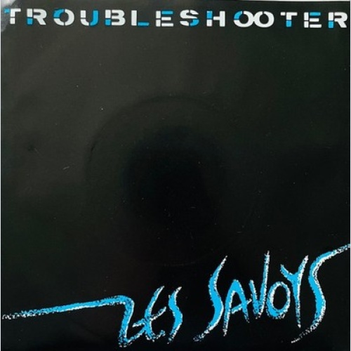 7", Single Les Savoys - Troubleshooter