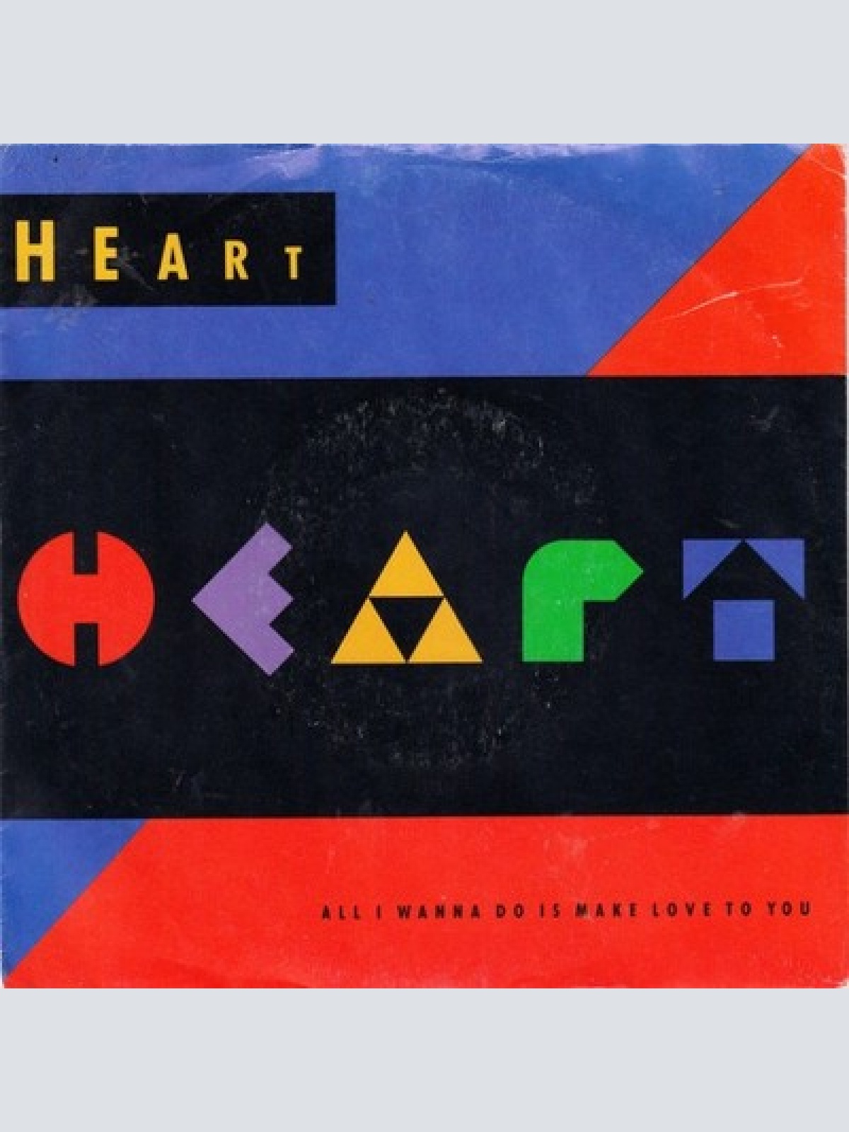 7", Single Heart - All I Wanna Do Is Make Love To You