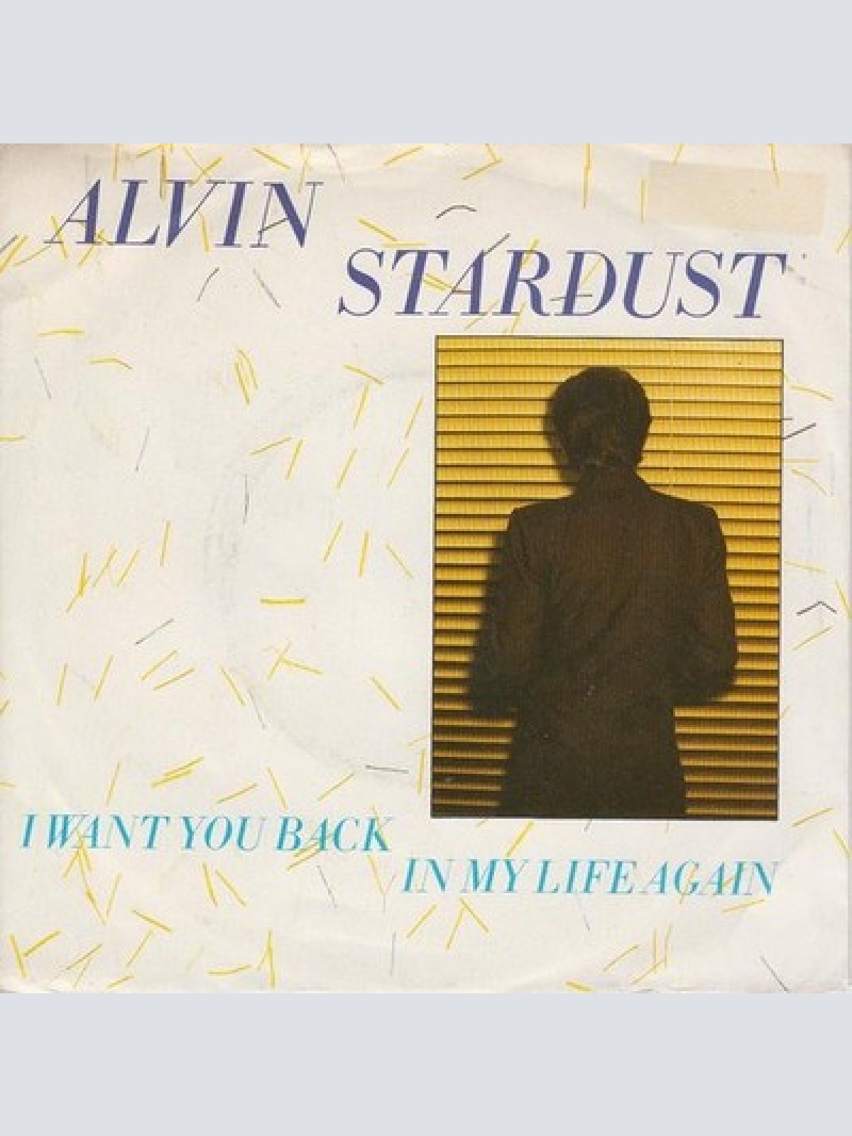 7" Alvin Stardust - I Want You Back In My Life Again