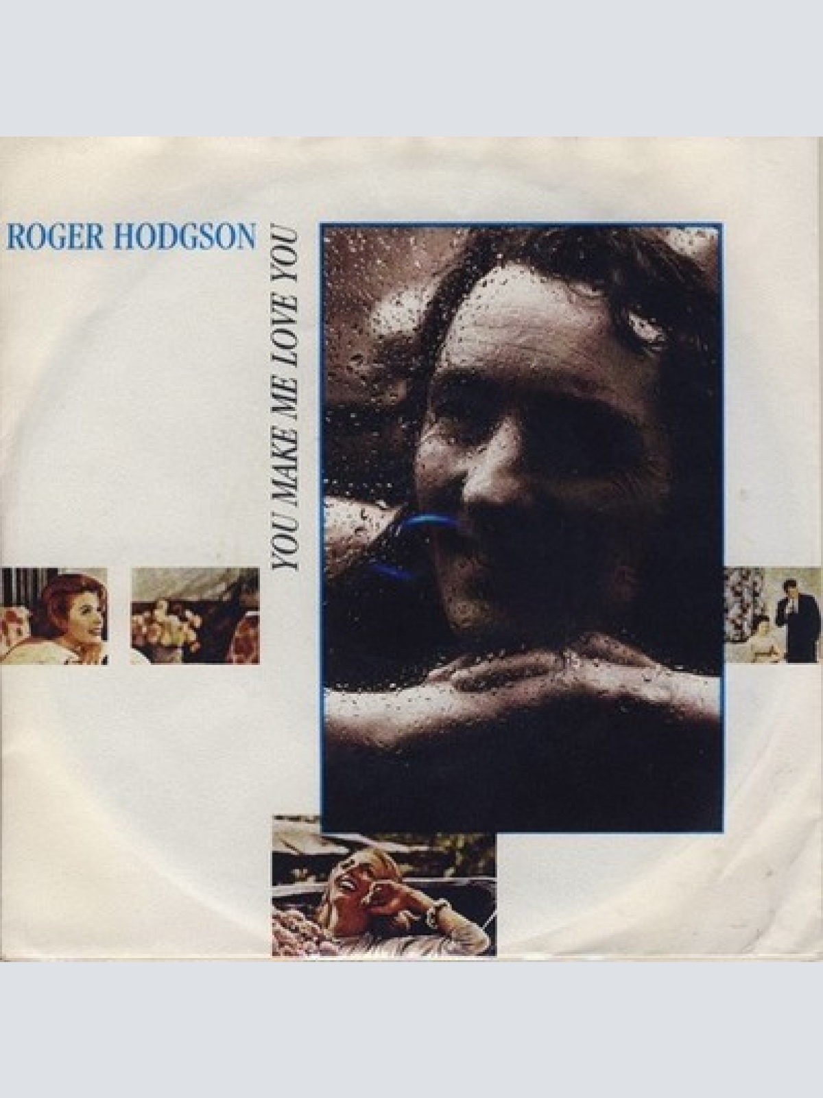 7", Single Roger Hodgson - You Make Me Love You