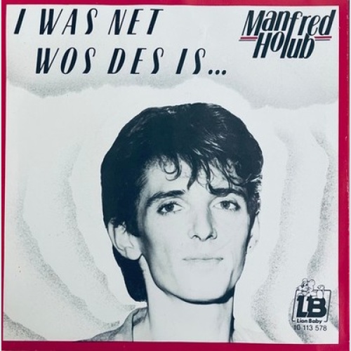 7", Single Manfred Holub - I Was Net Wos Des Is ...