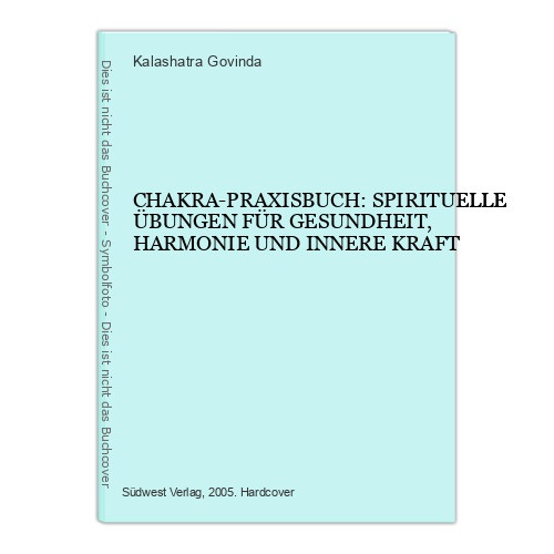 6661 Kalashatra Govinda CHAKRA-PRAXISBUCH: SPIRITUELLE ÜBUNGEN FÜR GESU