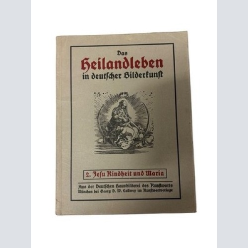 Das Heilandleben in deutscher Bilderkunst: 2. Jesu Kindheit und Maria.