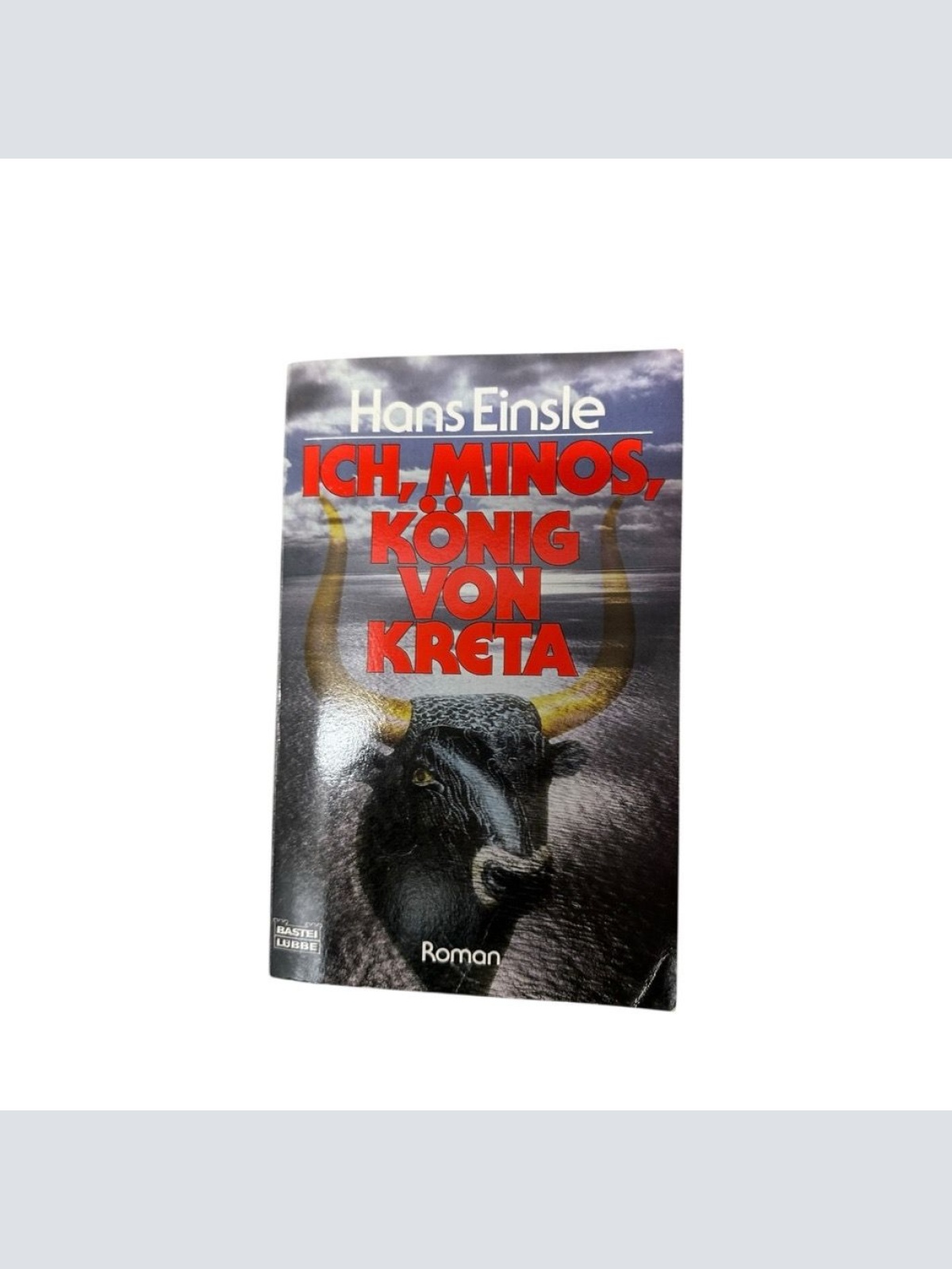 Ich, Minos, König von Kreta [Roman] Einsle, Hans: