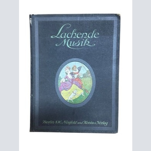 Lachende Musik. Ein Album der beliebtesten und zeitgemässen Operetten, Tänze, Li