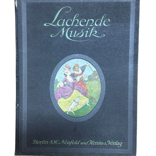 Lachende Musik. Ein Album der beliebtesten und zeitgemässen Operetten, Tänze, Li