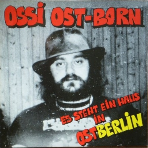 12" Ossi Ost-Born - Es Steht Ein Haus In Ostberlin