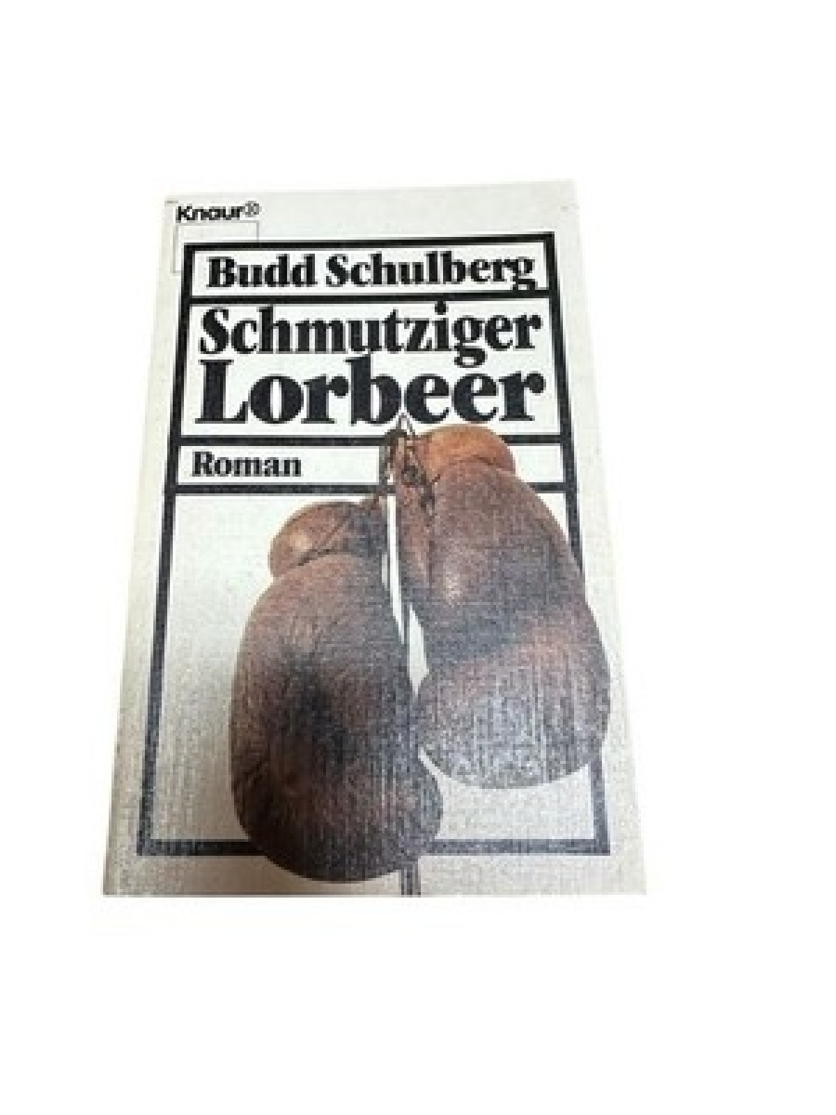 Schmutziger Lorbeer (Knaur Taschenbücher. Romane, Erzählungen) Roman Schulberg,