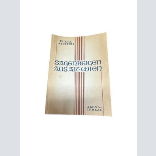 Sagenreigen Aus Alt-Wien Aicher Felix. Aicher Teja (Umschlag Und Textzeichnungen