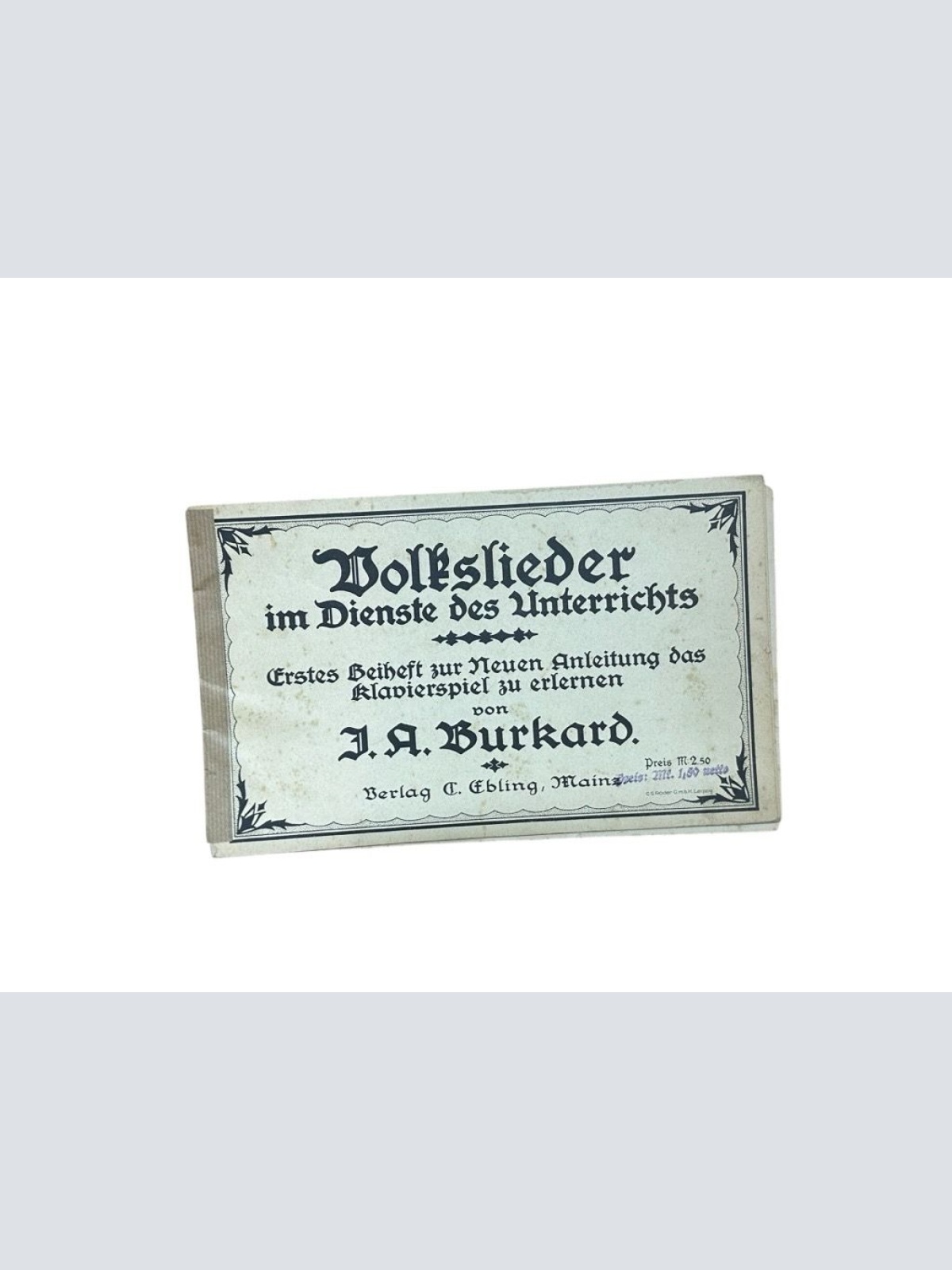 Volkslieder im Dienste des Unterrichts. Erstes Beiheft zur Neuen Anleitung das K