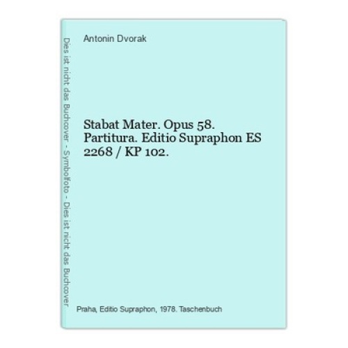 Stabat Mater. Opus 58. Partitura. Editio Supraphon ES 2268 / KP 102. Antonin Dvo