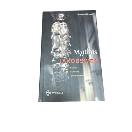 Mythos Jakobsweg: Fakten, Kurioses, Geheimnisse Fakten, Kurioses, Geheimnisse Dr