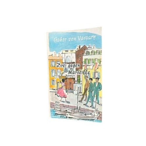 Drei gegen Marseille Vaszary, Gabor Von: