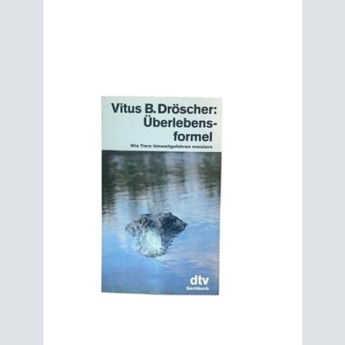 Überlebensformel: Wie Tiere Umweltgefahren meistern (dtv Sachbuch) Dröscher, Vit
