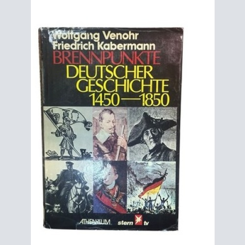 Brennpunkte deutscher Geschichte 1450 - 1850 1450 - 1850 Venohr, Wolfgang und Fr