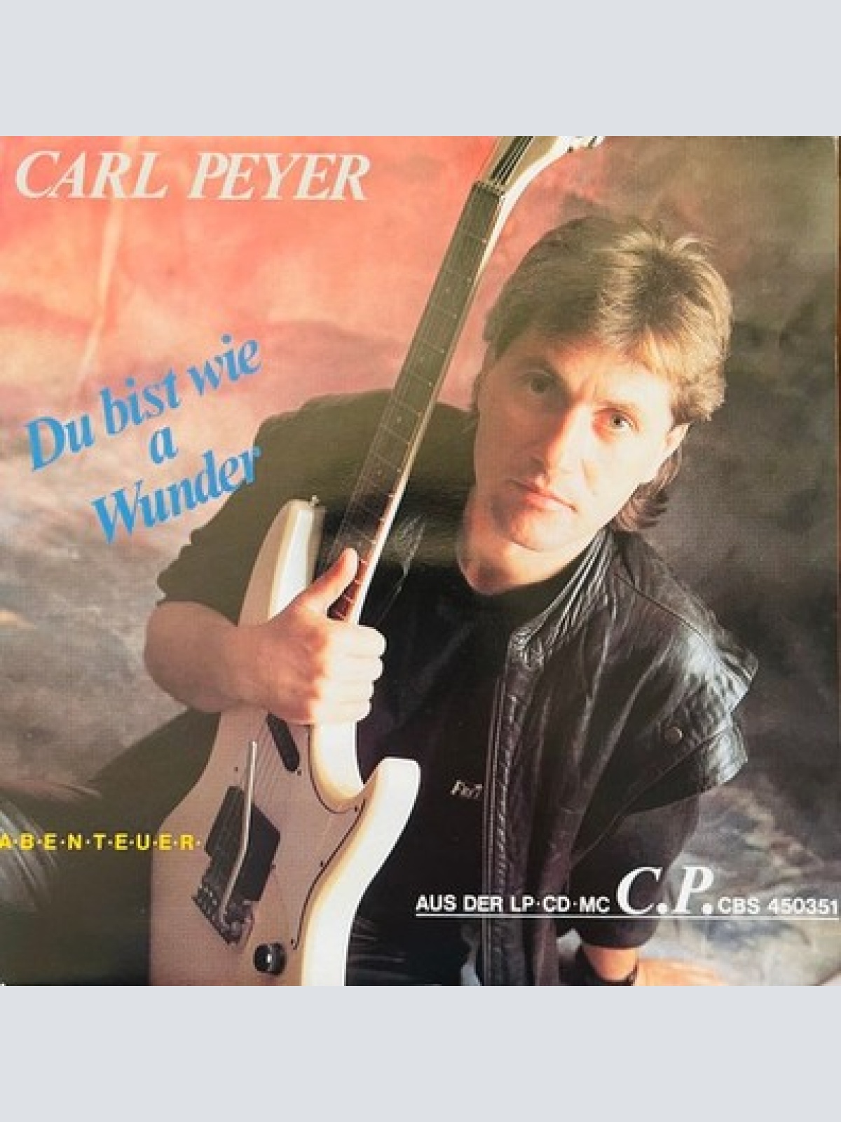 7", Single Carl Peyer - Du Bist Wie A Wunder