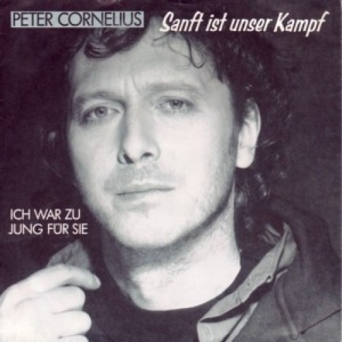 7", Single Peter Cornelius - Sanft Ist Unser Kampf