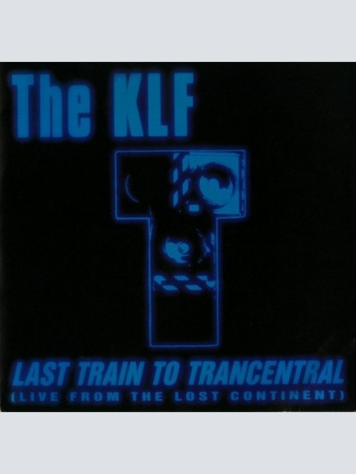 7", Single The KLF - Last Train To Trancentral (Live From The Lost Continent)
