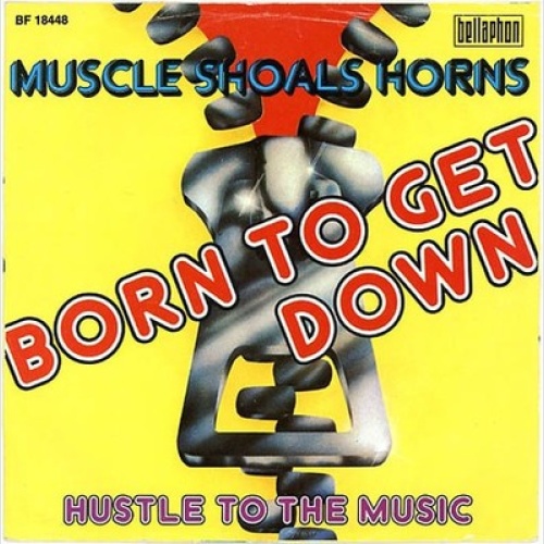 7", Single Muscle Shoals Horns - Born To Get Down