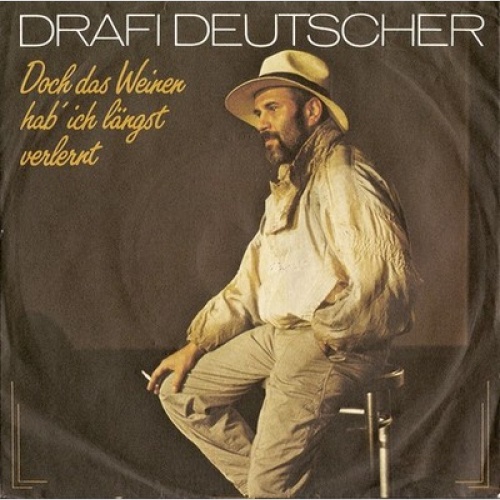 7", Single Drafi Deutscher - Doch Das Weinen Hab' Ich Längst Verlernt