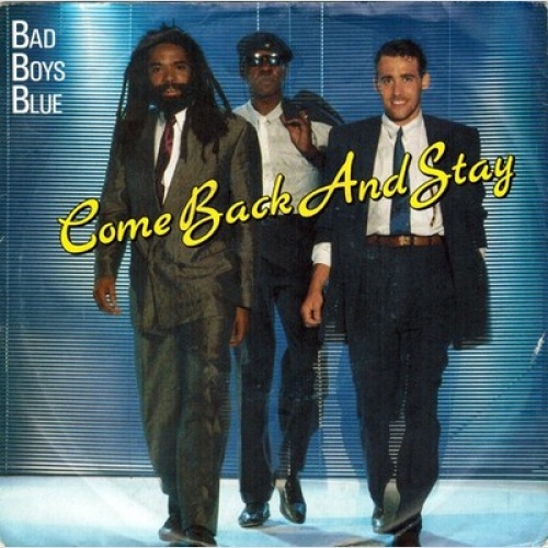 7", Single Bad Boys Blue - Come Back And Stay