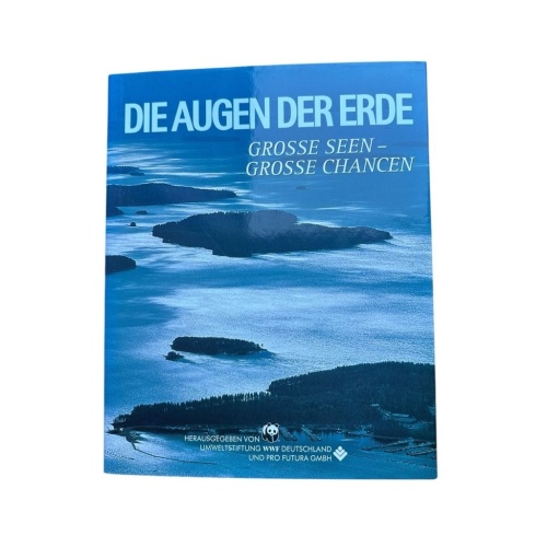 Die Augen der Erde. Grosse Seen Grosse Chancen PRO FUTURA WWF Deutschland Hsgr.: