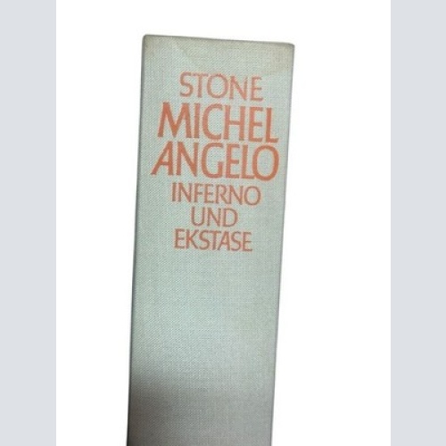 Michelangelo. Inferno und Ekstase. Biographischer Roman, Irving Stone: