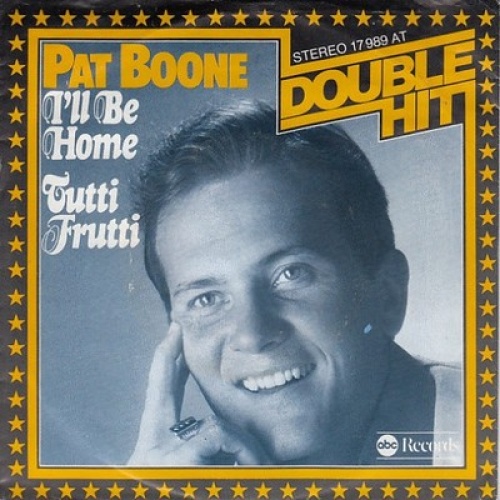 7", Single, Mono Pat Boone - I'll Be Home / Tutti Frutti