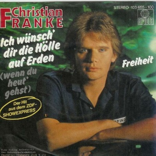7", Single Christian Franke - Ich Wünsch' Dir Die Hölle Auf Erden (Wenn Du He...