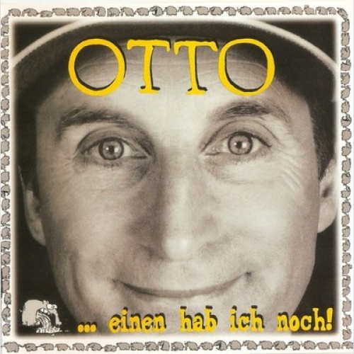 CD, Album Otto* - ... Einen Hab Ich Noch!