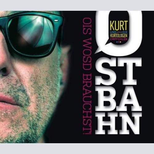 3xCD, Comp Kurt Ostbahn - Ois Wosd Brauchst!