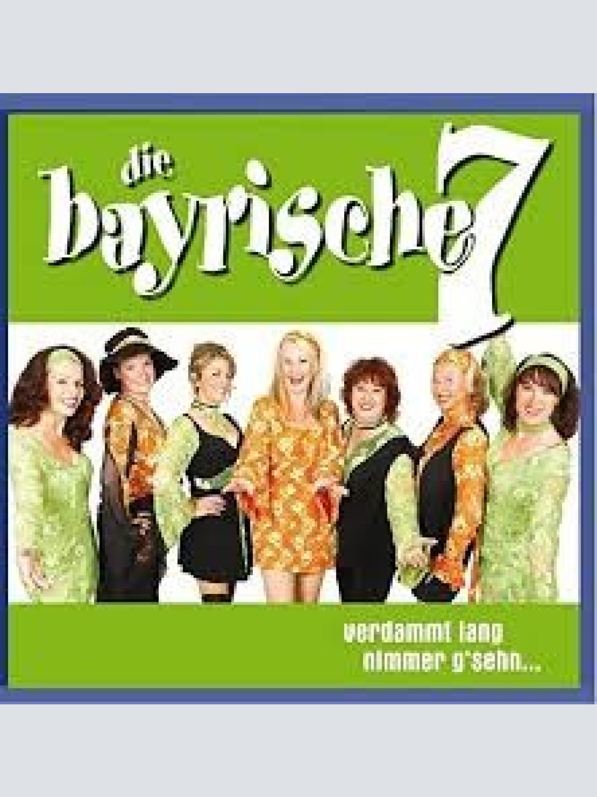 CD, Album Die Bayrische 7 - Verdammt Lang Nimmer G'sehn