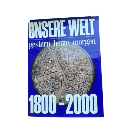 Unsere Welt gestern heute morgen 1800-2000 1800 - 2000 Butze Herbert Axel Eggebr