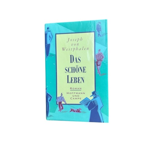 Das schöne Leben Roman von Westphalen, Joseph: