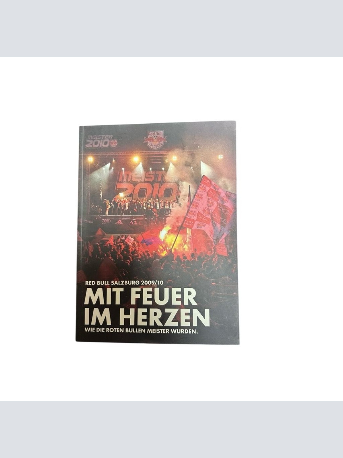 RED BULL SALZBURG jAHRBUCH 2009/2010. MIT FEUER IM HERZEN. WIE DIE ROTEN BULLEN