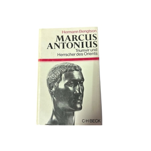 Marcus Antonius. Triumvir und Herrscher des Orients Triumvir u. Herrscher d. Ori