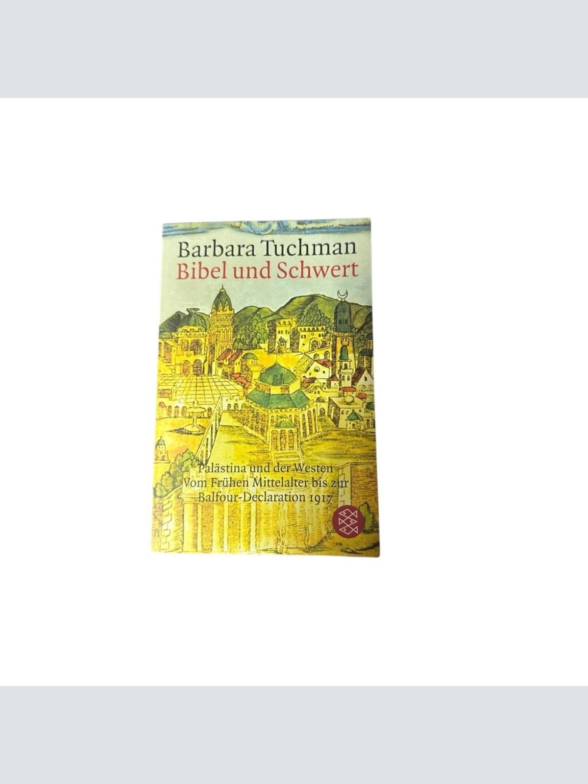 Bibel und Schwert: Palästina und der Westen. Vom Frühen Mittelalter bis zur Balf