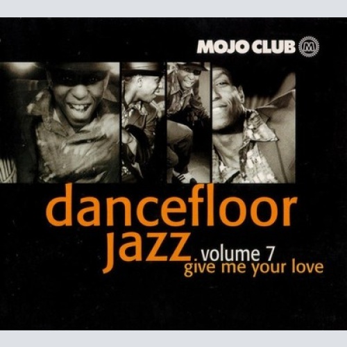 CD, Comp, Dig Various - Mojo Club Presents Dancefloor Jazz Volume 7 (Give Me ...