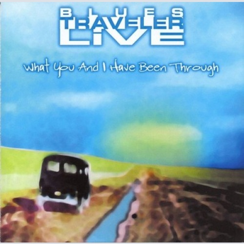 CD, Album Blues Traveler - What You And I Have Been Through