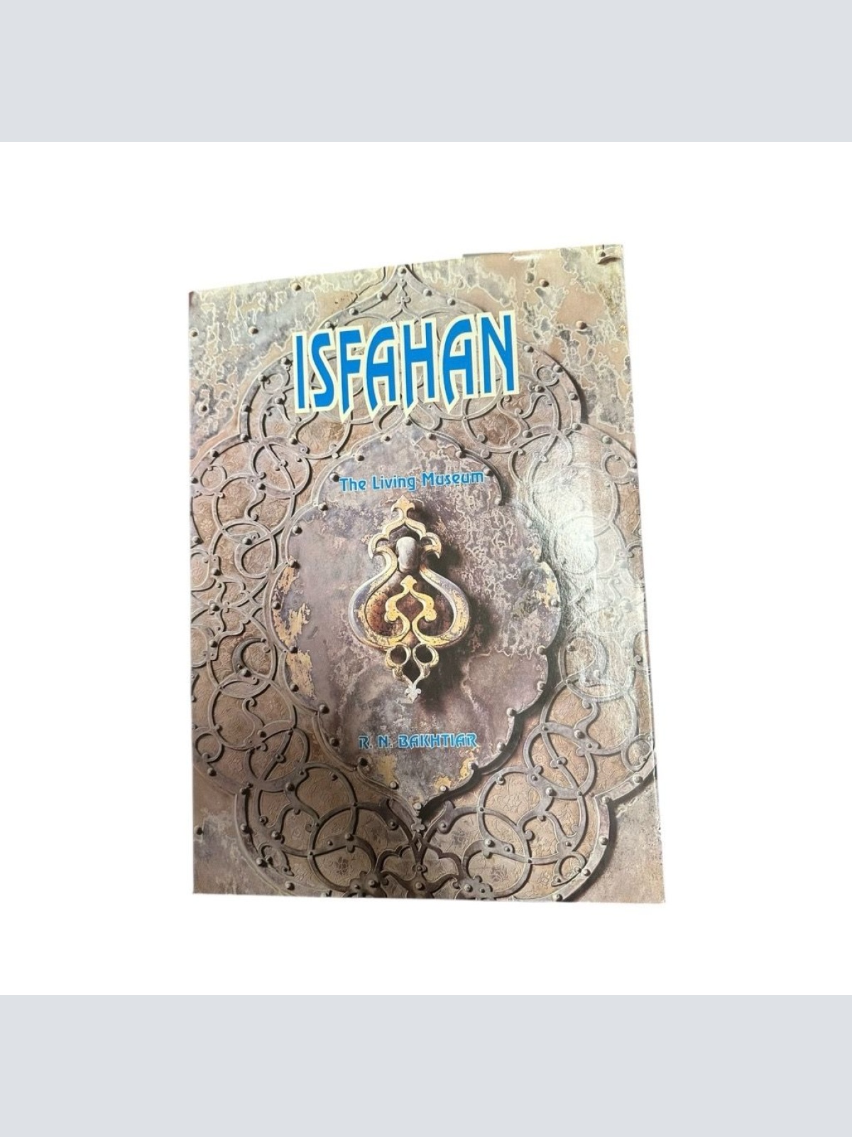 Isfahan - The Living Museum [2sprachig, englisch & arabisch] Bakhtiar, R.N. und
