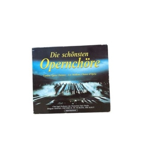Die schönsten Opernchöre - Famous Opera Choruses - Les Meilleurs Choeurs d'Opéra
