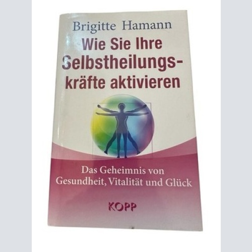 Wie Sie Ihre Selbstheilungskräfte aktivieren: Das Geheimnis von Gesundheit, Vita
