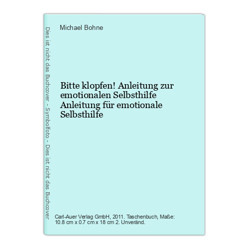Bitte klopfen! Anleitung zur emotionalen Selbsthilfe Anleitung für emotionale Se