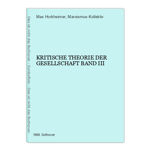 7135 Max Horkheimer KRITISCHE THEORIE DER GESELLSCHAFT BAND III