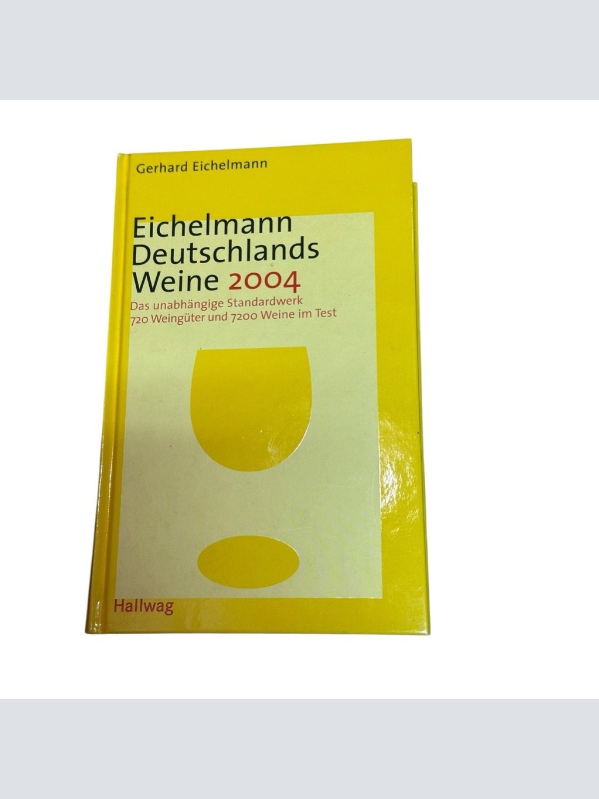 Eichelmann Deutschlands Weine 2004 . Einkaufsführer Eichelmann, Gerhard: