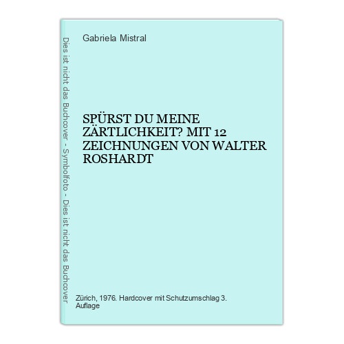 6826 Gabriela Mistral SPÜRST DU MEINE ZÄRTLICHKEIT? MIT 12 ZEICHNUN