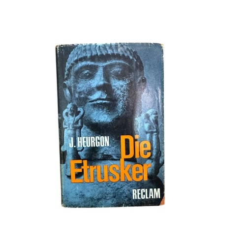 Die Etrusker. Aus dem Französischen von Irmgard Rauthe-Welsch. Jacques Heurgon.